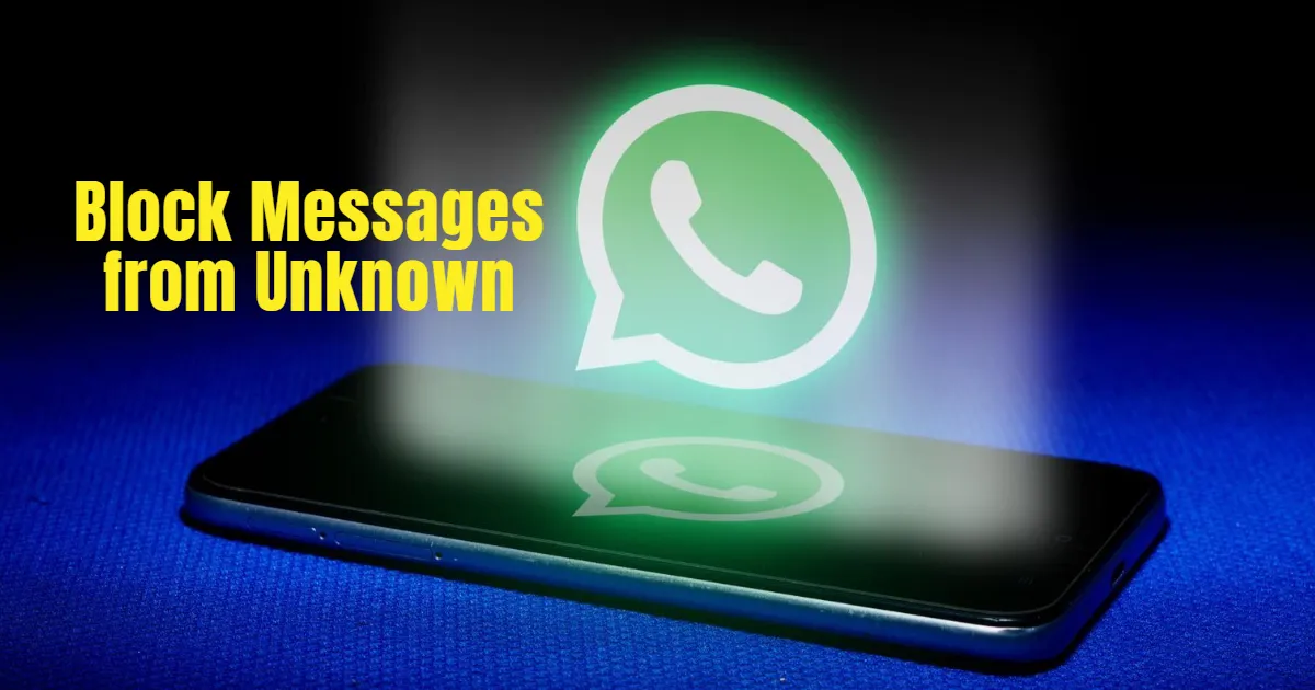WhatsApp's New Feature: Blocking Messages from Unknown Accounts